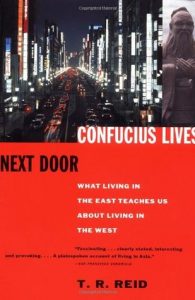 Confucius Lives Next Door - What Living in the East Teaches Us About Living in the West